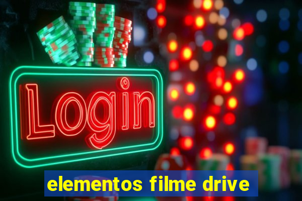 elementos filme drive